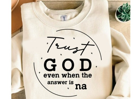Christian Faith Quote SVG: Trust God Graphics & T-Shirt Designs