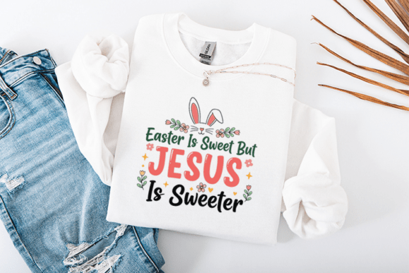 Easter is Sweet but Jesus is Sweeter: Graphics & T-Shirt Designs Reviewed