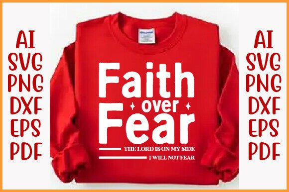 Faiyh over Fear SVG: Faith-Based Graphics for T-Shirt Designs