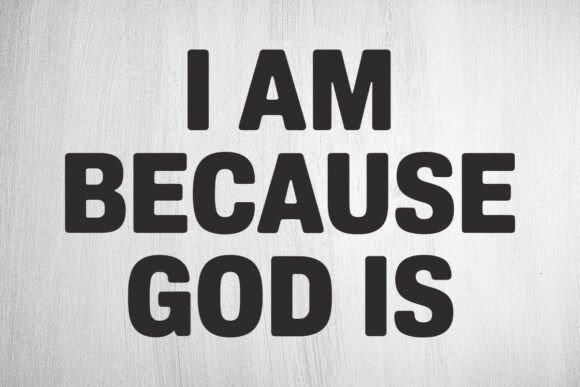 I Am Because God Is SVG – Christian T-Shirt Graphics