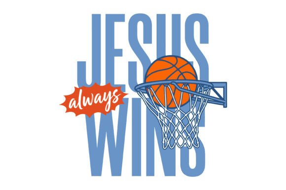 Jesus Always Wins Basketball Faith Graphics for T-Shirt Designs