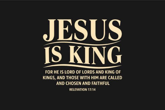 Jesus is King 17 14 Bible SVG Graphics T-Shirt Designs