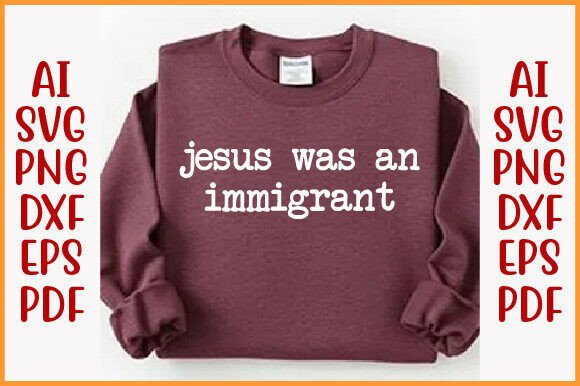 Jesus Was an Immigrant: T-Shirt Designs & Graphics