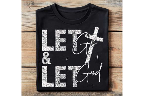 Let Go and Let God Svg: Christian Graphics for T-Shirt Designs