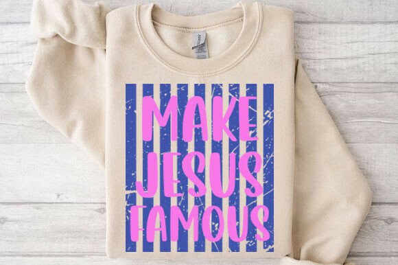 Striped Make Jesus Famous PNG: Graphics & T-Shirt Designs