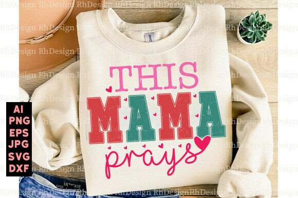 This Mama Prays: Graphics for T-Shirt Designs & Editorial Use