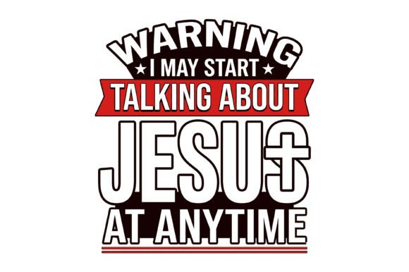 Warning I May Talk About Jesus SVG Graphics & T-Shirt Designs